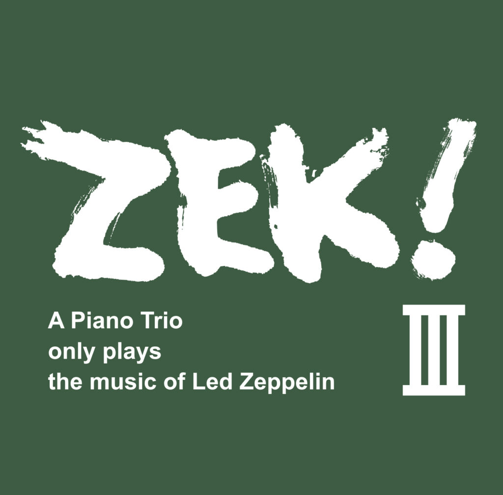 ZEK3 清水くるみ,米木康志,本田珠也 レッド・ツェッペリンの音世界をピアノ・トリオで体現する 最強ユニットが,結成20周年でリリースするサード作 「ZEK! III」